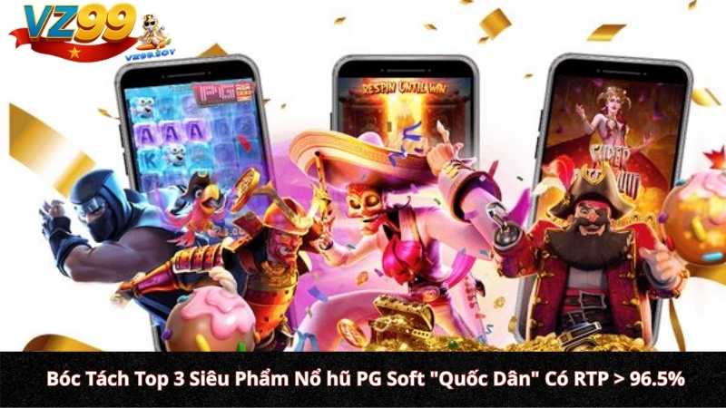 Bóc Tách Top 3 Siêu Phẩm Nổ hũ PG Soft "Quốc Dân" Có RTP > 96.5%
