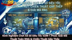 Kinh Nghiệm Chơi Xổ Số Siêu Tốc VZ99 1 Phút: Giải Mã Thuật Toán RNG & Chiến Thuật Gấp Thếp